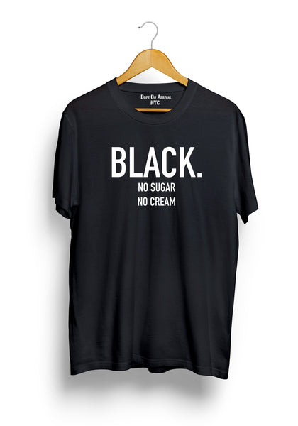 Black No Sugar No Cream® Unisex T-Shirt